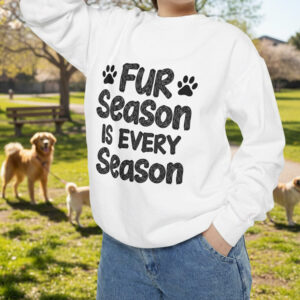 Fur Season is Every Season - Unisex Sweatshirt