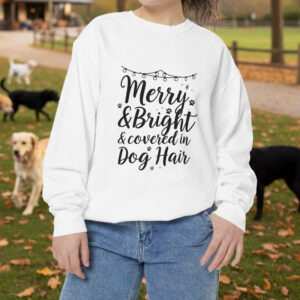 Merry & Bright & Covered in Dog Hair - Unisex Sweatshirt