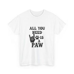All You Need Is Paw - Unisex Tee
