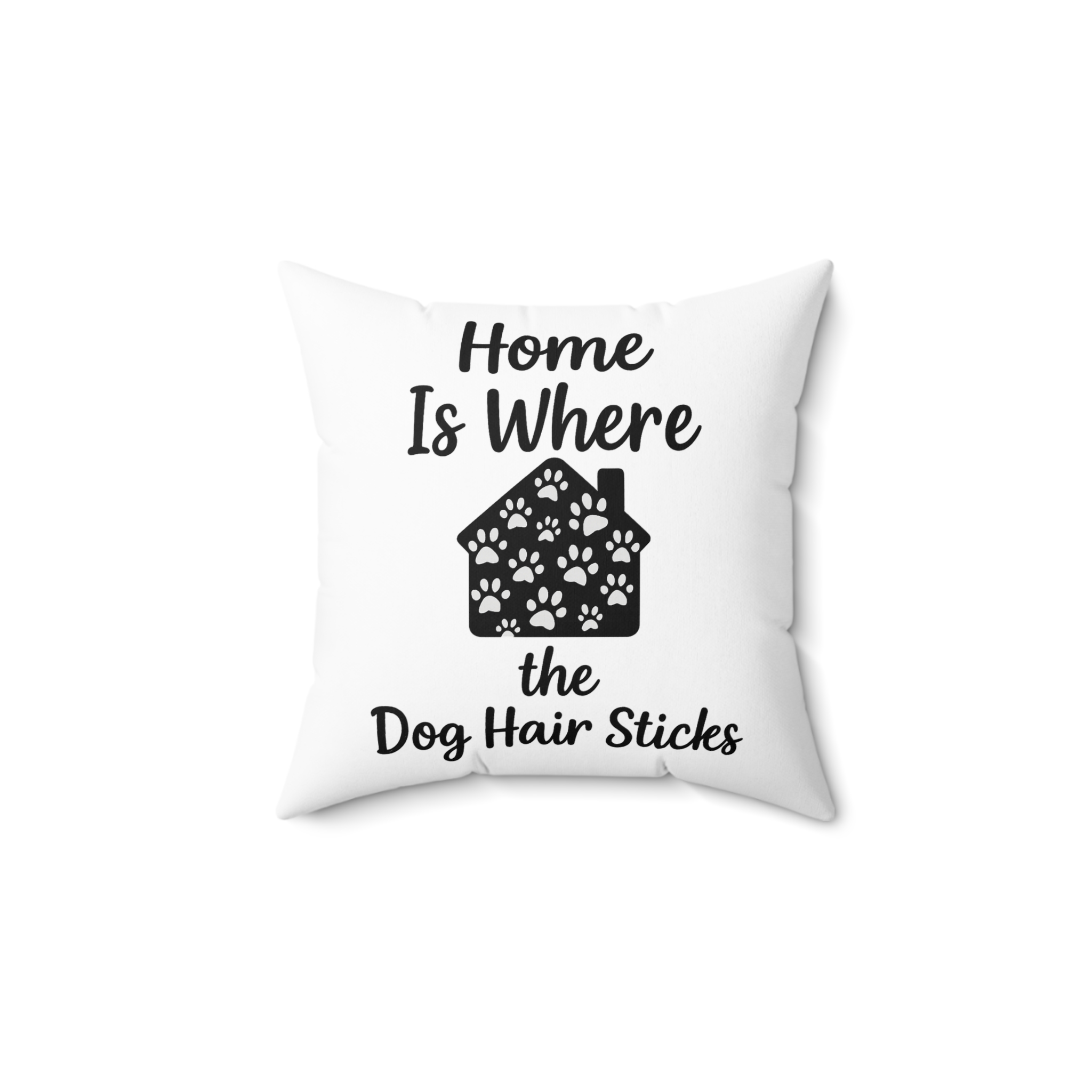 Home Is Where the Dog Hair Sticks - Square Pillow