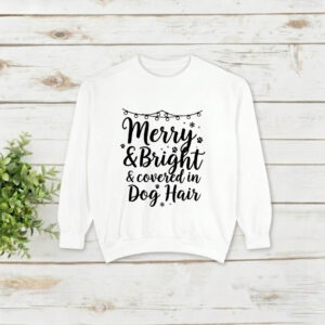 Merry & Bright & Covered in Dog Hair - Unisex Sweatshirt
