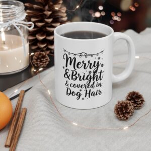 Merry & Bright & Covered in Dog Hair Mug, (11oz)