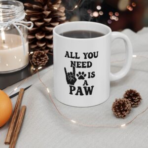 All You Need Is Paw - Ceramic Mug, (11oz)