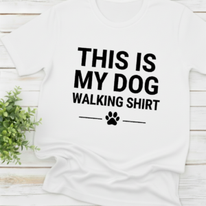 This Is My Dog Walking Shirt