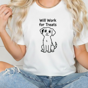 Will Work for Treats shirt women