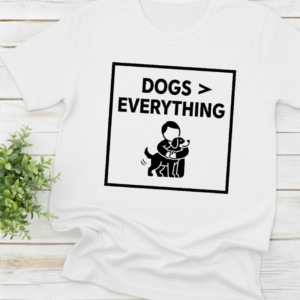 Dogs Everything shirt