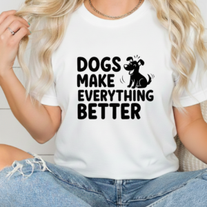 Dogs Make Everything Butter shirt women