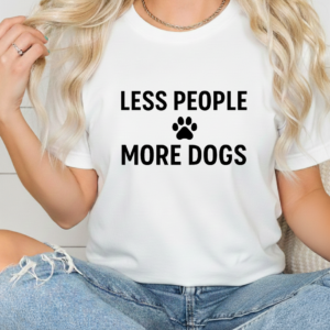 Less People, More Dogs shirt women