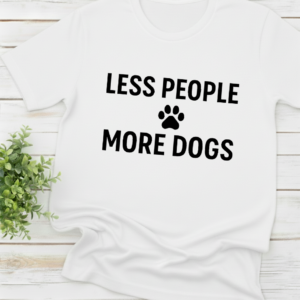 Less People, More Dogs shirt