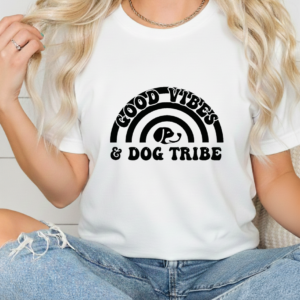 Good Vibes & Dog Tribe shirt women